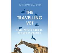 The Travelling Vet: From pets to pandas, my life in animals