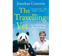 The Travelling Vet : From pets to pandas, my life in animals