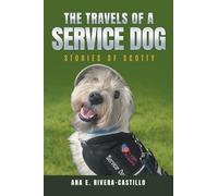The Travels of a Service Dog: Stories of Scotty
