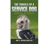 The Travels of a Service Dog: Stories of Scotty