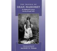The Travels of Dean Mahomet: An Eighteenth-Century Journey through India