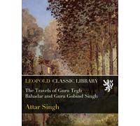 The Travels of Guru Tegh Bahadar and Guru Gobind Singh
