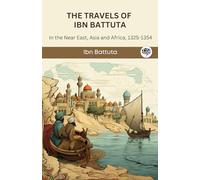 The Travels of Ibn Battuta: in the Near East, Asia and Africa, 1325-1354