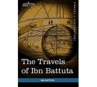 The Travels of Ibn Battuta: In the Near East, Asia and Africa