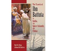 The Travels of Ibn Battuta to India, the Spice Islands and China