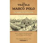 The Travels of Marco Polo: The Complete Yule-Cordier Edition, Vol. I (1903 Of Henry Yule's Annotated Translation,)