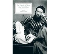 The Travels of Mirza Abu Taleb Khan: in Asia, Africa, and Europe, during the years 1799, 1800, 1801, 1802, and 1803 (Broadview Editions)