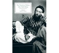The Travels of Mirza Abu Taleb Khan : in Asia, Africa, and Europe, during the years 1799, 1800, 1801, 1802, and 1803