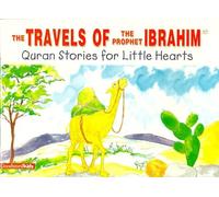 The Travels of the Prophet Ibrahim (Quran stories for little hearts)