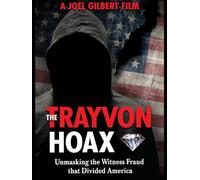 The Trayvon Hoax: Unmasking the Witness Fraud that Divided America