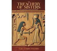 The Treachery of Sisters: The Untold Story of Arsinoe and Cleopatra