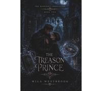 The Treason Prince: A High Heat Dark Romantasy with a Hidden Queen, Dethroned King, Continuing Couple, Political Marriage, Forbidden Magic, Deadly ... Cursed Crowns: 2 (The Midnight Coronation)