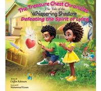 The Treasure Chest Chronicles: The Tale of The Whispering Shadow- Defeating the Spirit of Lying