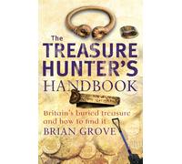 The Treasure Hunter's Handbook: Britain's buried treasure - and how to find it