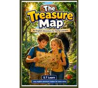 The Treasure Map: An English Graded Reader Adventure for Kids Age 9 to 14 - CEFR A1 A2 - Learn Vocabulary with Comprehension Questions and Glossary ... English Adventure Readers for Teens series)