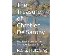 The Treasure of Chretien De Sarony: The First Book in the Chateau Sarony Series