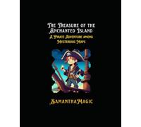The Treasure of the Enchanted Island: A Pirate Adventure among Mysterious Maps