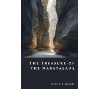 The Treasure of the Nabataeans: Wealth of Petra’s Forgotten Lords (The Shadow Vault)