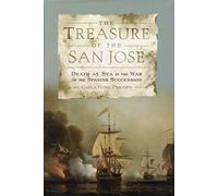 The Treasure of the San Jose - Death at Sea in the War of the Spanish Succession