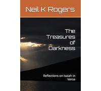 The Treasures of Darkness: Reflections on Isaiah in Verse (Epic Bible Poetry)