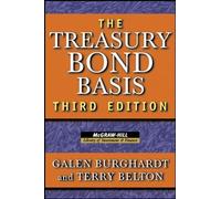 The Treasury Bond Basis: An in-Depth Analysis for Hedgers, Speculators, and Arbitrageurs (McGraw-Hill Library of Investment & Finance) by Burghardt, Galen, Belton, Terry (September 1, 2005) Hardcover