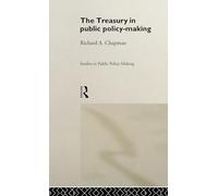 The Treasury in Public Policy-Making (Studies in Public Policy Making)
