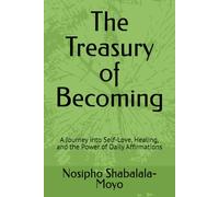 The Treasury of Becoming: A Journey into Self-Love, Healing, and the Power of Daily Affirmations
