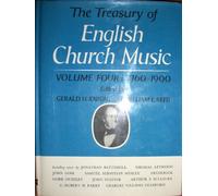 THE TREASURY OF ENGLISH CHURCH MUSIC Volume 4: 1760-1900
