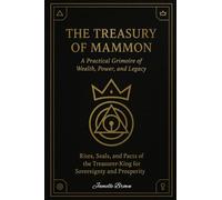 The Treasury of Mammon: A Practical Grimoire of Wealth, Power, and Legacy
