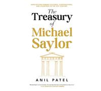 The Treasury of Michael Saylor: How Bitcoin Powers Cultures, Corporations, and Countries in the 21st Century