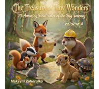The Treasury of Tiny Wonders: 10 Amazing Final Tales of the Big Journey. Volume 4