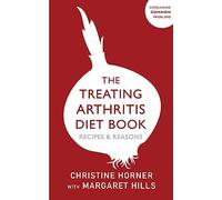 The Treating Arthritis Diet Book: Recipes and Reasons