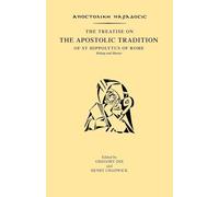 The Treatise on The Apostolic Tradition of St. Hippolytus of Rome