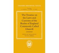The Treatise on the Laws and Customs of the Realm of England Commonly Called Glanvill (Oxford Medieval Texts)