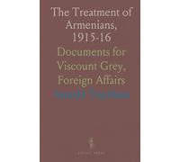 The Treatment of Armenians, 1915-16: Documents for Viscount Grey, Foreign Affairs