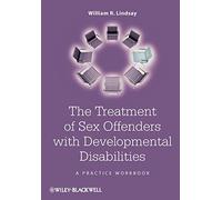 The Treatment of Sex Offenders with Developmental Disabilities: A Practice Workbook