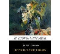 The treatment of tabetic ataxia by means of systematic exercise