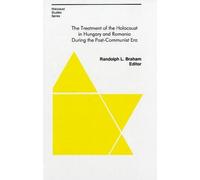 The Treatment of the Holocaust in Hungary and Romania During the Post-Communist Era (East European Monograph)