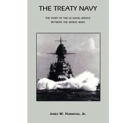 The Treaty Navy: The Story of the US Naval Service Between the World Wars