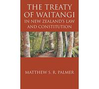The Treaty of Waitangi in New Zealand's Law and Constitution