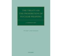 The Treaty on the Prohibition of Nuclear Weapons: A Commentary (Oxford Commentaries on International Law)
