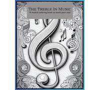 The Treble In Music: A musical coloring book to sooth your soul