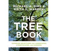 The Tree Book : Superior Selections for Landscapes, Streetscapes, and Gardens