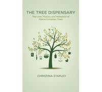 The Tree Dispensary: The Uses, History, and Herbalism of Native European Trees
