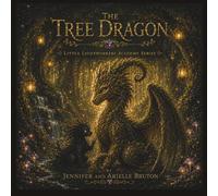 The Tree Dragon: Where Lost Souls Learn To Shine Again: Little Lightworkers Academy Series