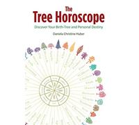 The Tree Horoscope : Discover Your Birth-Tree and Personal Destiny - Daniela Christine Huber - book