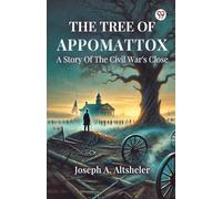 The Tree Of AppomattoxA Story Of The Civil War's Close (Edition1)