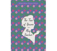 The Tree of Heaven (British Library Women Writers): British Library Women Writers 1910's: May Sinclair