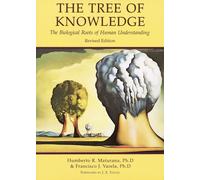 The Tree of Knowledge : The Biological Roots of Human Understanding, Revised Edition
