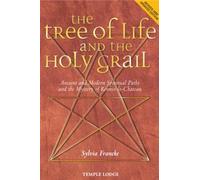 The Tree of Life and the Holy Grail: Ancient and Modern Spiritual Paths and the Mystery of Rennes-le-Chateau (2nd Revised edition)